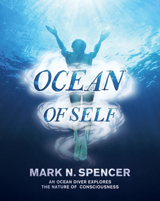 Ocean of Self - An ocean diver explores the nature of consciousness