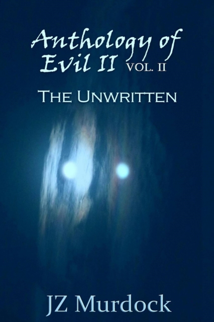 Anthology of Evil II Vol. II The Unwritten