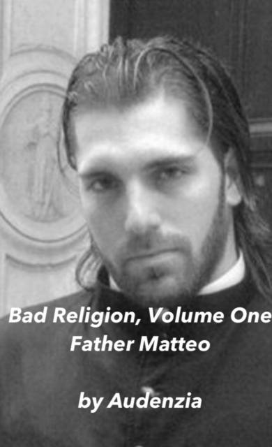 Bad Religion, Volume One (Father Matteo)