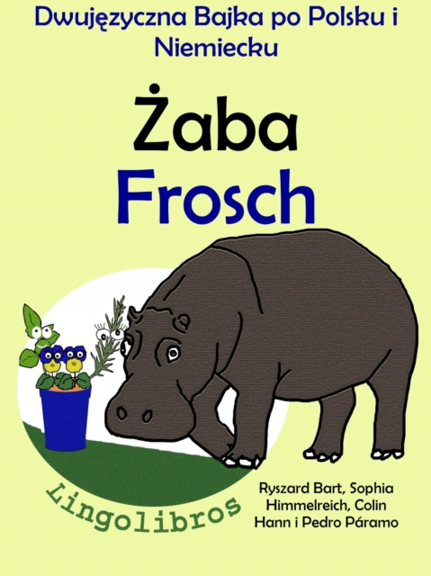 Dwujezyczna Bajka po Polsku i Niemiecku: Zaba - Frosch. Nauka Niemieckiego - Edukacyjna Seria Ksiazek dla Dzieci.