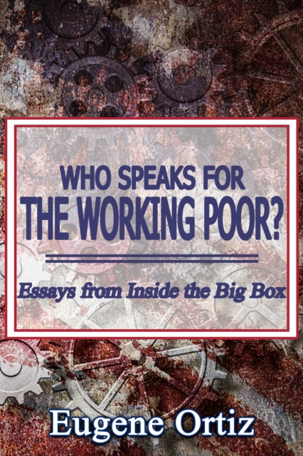 Who Speaks for The Working Poor? Essays from Inside The Big Box