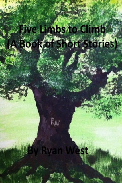 Five Limbs to Climb (A Book of Short Stories)