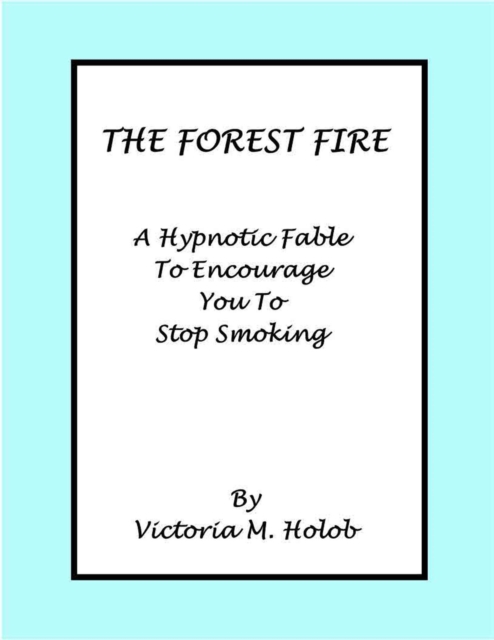Forest Fire, A Hypnotic Fable To Encourage You To Stop Smoking