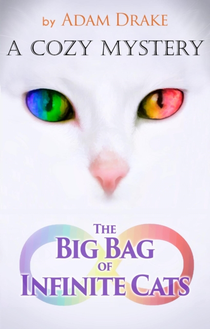 Big Bag of Infinite Cats: A Cozy Mystery