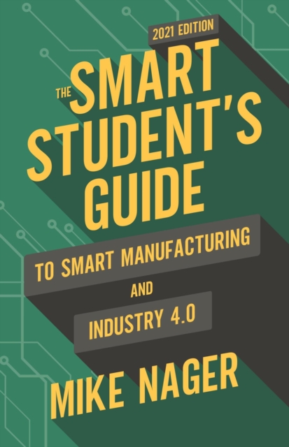 Smart Student's Guide to Smart Manufacturing and Industry 4.0
