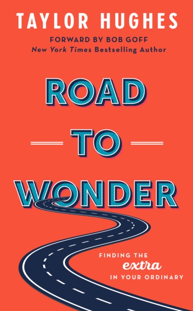 Road to Wonder: Finding the Extra in Your Ordinary