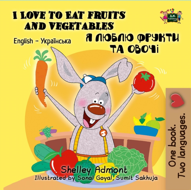 I Love to Eat Fruits and Vegetables (English Ukrainian Kids Book)
