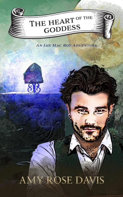 Heart of the Goddess: An Ian Mac Roy Adventure