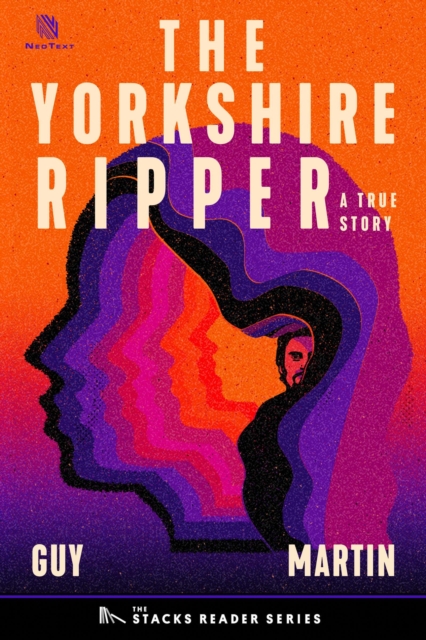 Yorkshire Ripper: A True Story about a Copycat Killer (The Stacks Reader Series)