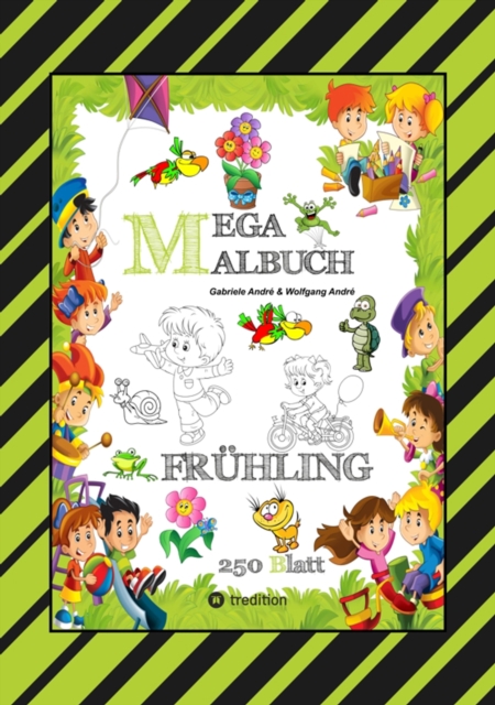 MEGA MALBUCH - ENTDECKE DEN FRÜHLING - LUSTIGE MOTIVE - KREATIVES ZEICHNEN - ENTSPANNT LERNEN - MALVORLAGEN