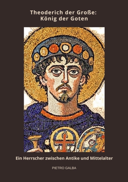 Theoderich der Große:  König der Goten