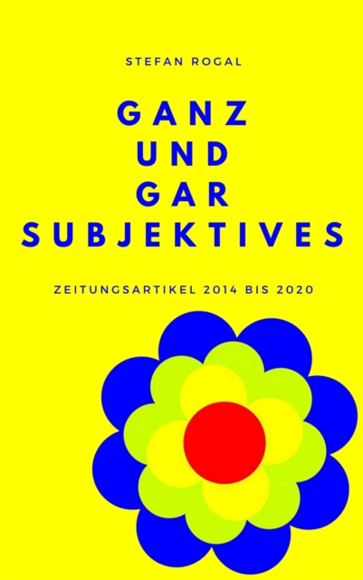 Ganz und gar Subjektives