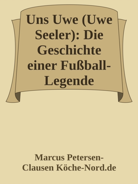 Uns Uwe (Uwe Seeler): Die Geschichte einer Fußball-Legende