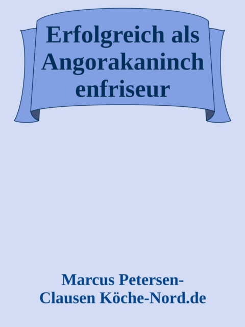 Erfolgreich als Angorakaninchenfriseur