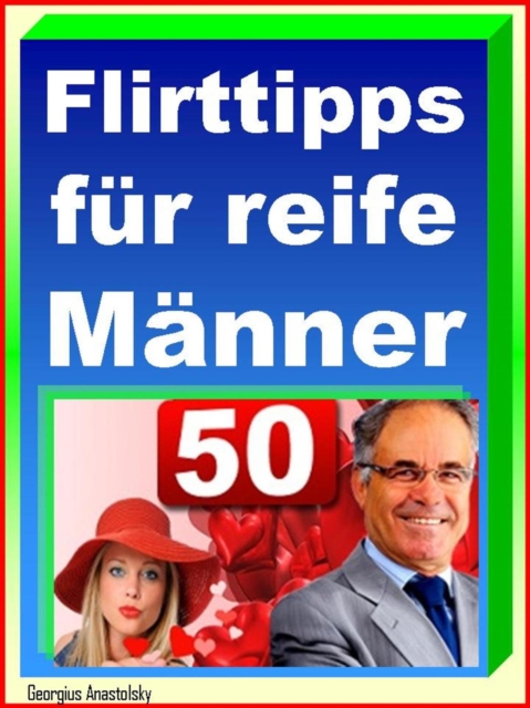 Flirttipps für reife Männer