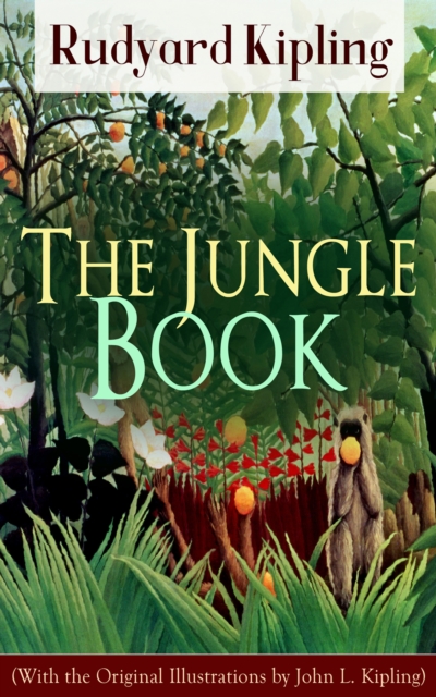 Jungle Book (With the Original Illustrations by John L. Kipling)