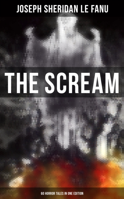 THE SCREAM - 60 Horror Tales in One Edition