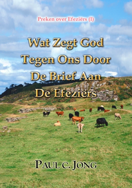 Preken over Efeziers (I) - Wat Zegt God Tegen Ons Door De Brief Aan de Efeziers
