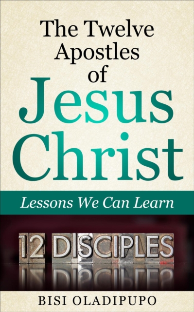 Twelve Apostles of Jesus Christ: Lessons We Can Learn