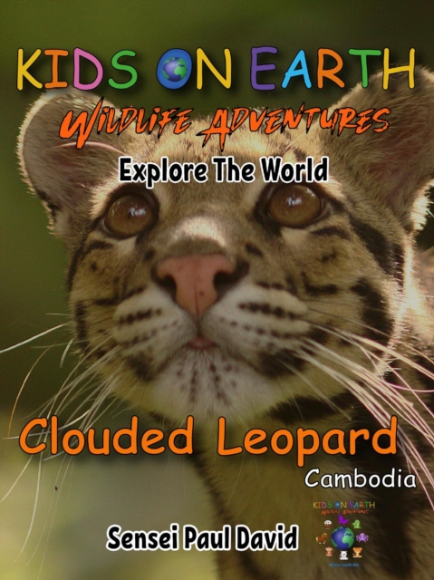 Kids On Earth  Wildlife Adventures - Explore The World Clouded Leopard-Cambodia