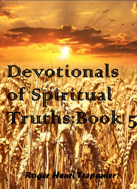 Devotionals of Spiritual Truths: Book 5