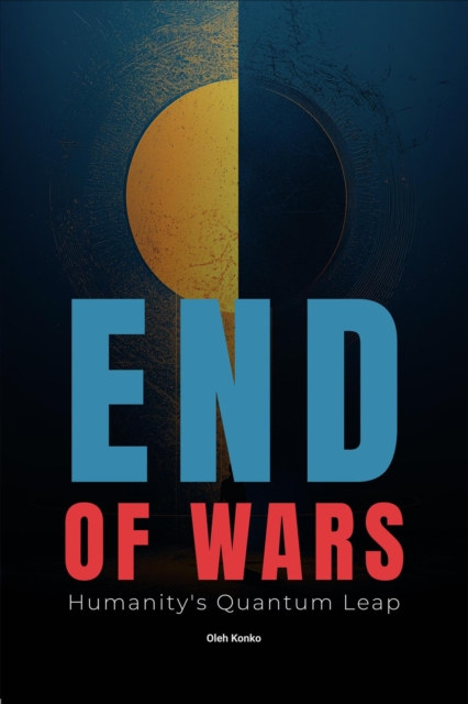 End of Wars: Humanity's Quantum Leap