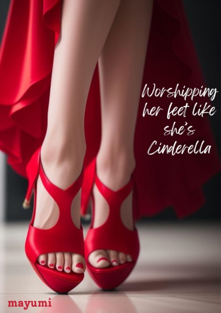 Worshipping Her Feet Like She's Cinderella