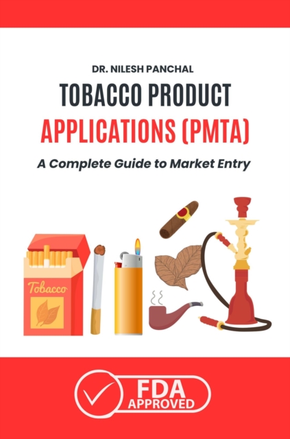 Tobacco Product Applications (PMTA): A Complete Guide to Market Entry