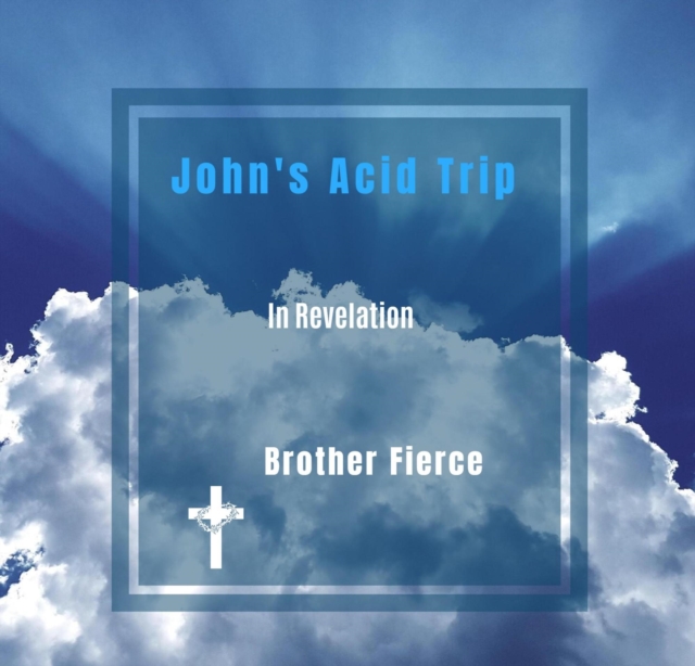 John's Acid Trip In Revelation