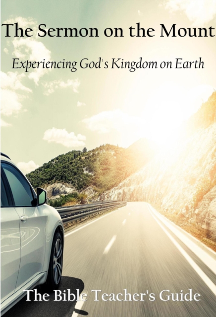 Sermon on the Mount: Experiencing God's Kingdom on Earth