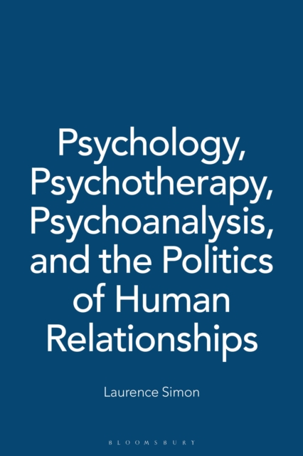 Psychology, Psychotherapy, Psychoanalysis, and the Politics of Human Relationships