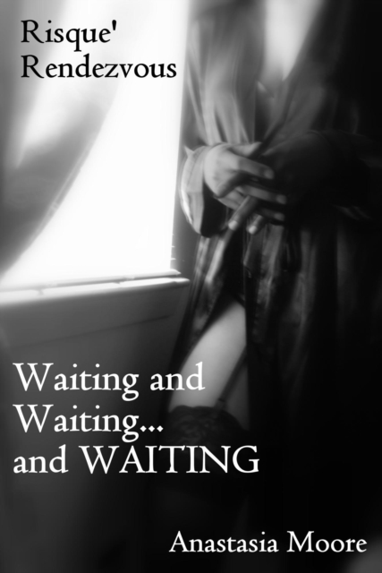 Risque' Rendezvous: Waiting and Waiting...and WAITING
