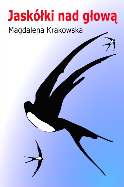 Jaskolki nad glowa: Polish Edition po polsku