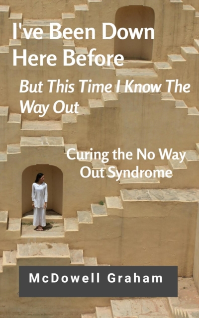 I've Been Down Here Before, But This Time I Know the Way Out