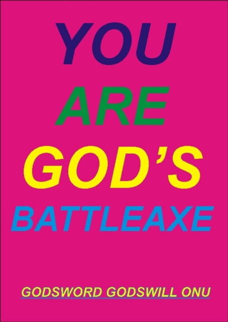 You Are God's Battleaxe