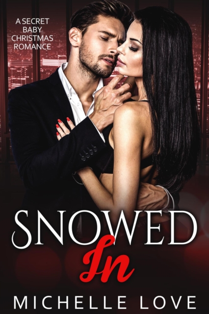 Snowed In: A Secret Baby Christmas Romance