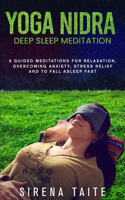 Yoga Nidra Deep Sleep Meditation  6 Guided Meditations for Relaxation, Overcoming Anxiety, Stress Relief and to Fall Asleep Fast