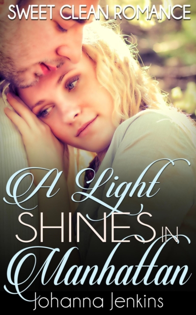 Light Shines in Manhattan - Sweet Clean Romance