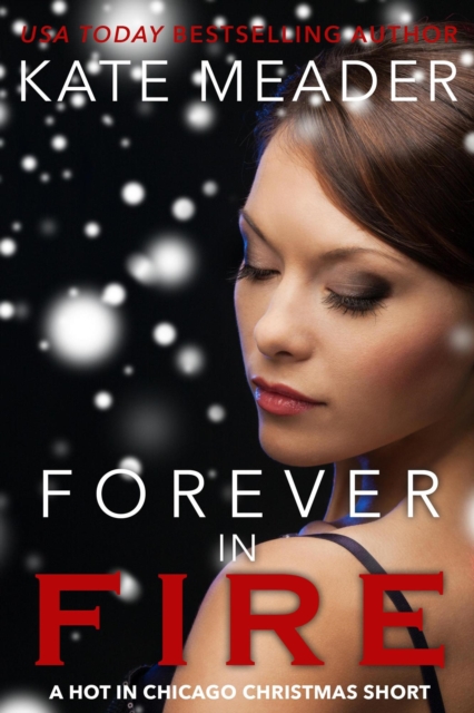 Forever in Fire (A Hot in Chicago Christmas Short)