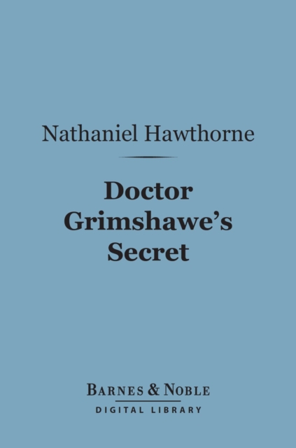 Doctor Grimshawe's Secret (Barnes & Noble Digital Library)