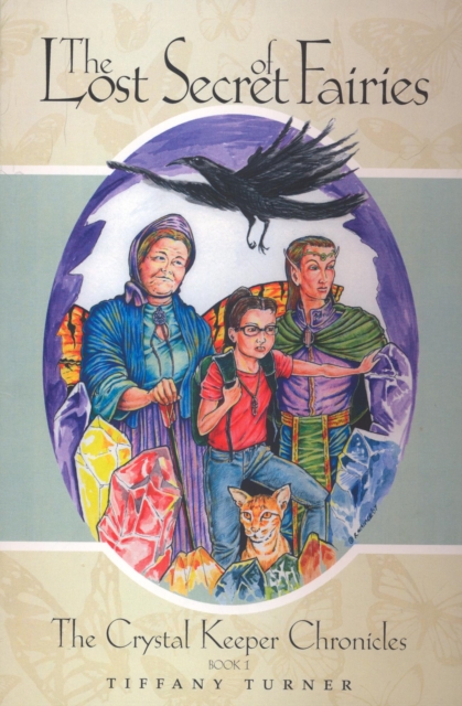 Lost Secret of Fairies: The Crystal Keeper Chronicles Book 1