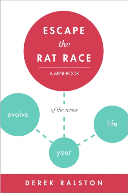 Escape the Rat Race: Change Your Mind or Take the Emergency Exit
