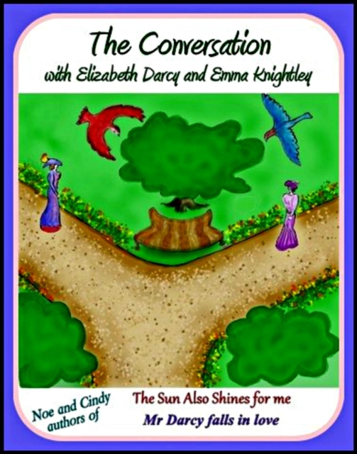 Conversation .... with Elizabeth Darcy and Emma Knightley