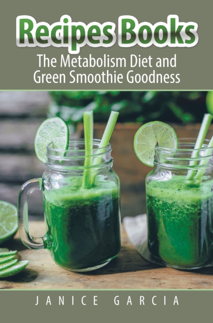 Recipes Books: The Metabolism Diet and Green Smoothie Goodness