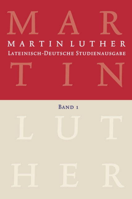Martin Luther: Lateinisch-Deutsche Studienausgabe Band 1