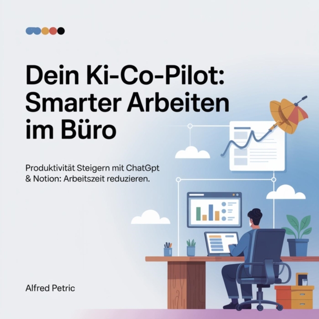 Dein KI-Co-Pilot - Smarter arbeiten im Buro