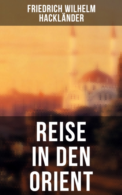 Reise in den Orient
