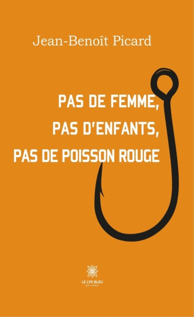 Pas de femme, pas d'enfants, pas de poisson rouge