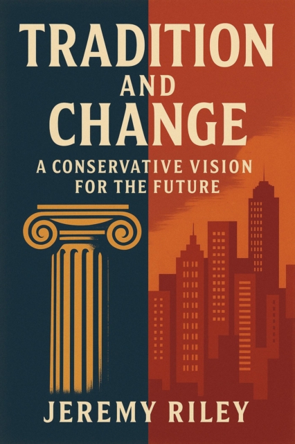 Tradition and Change: A Conservative Vision for the Future