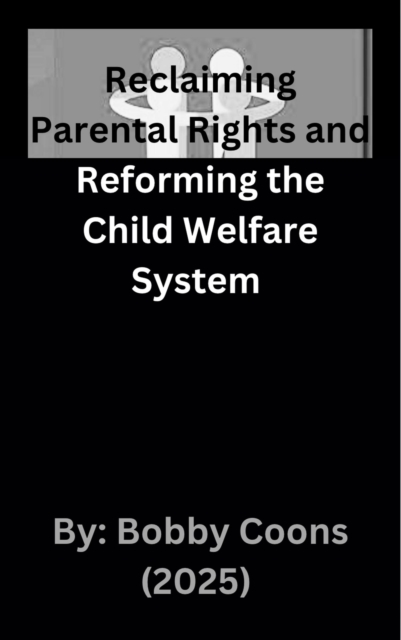 Reclaiming Parental Rights and Reforming the Child Welfare System